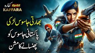 Kaffara | Ep02 | Indian Spy Girl Mission To Trap A Pakistani Spy | Tariq Ismail Sagar |RoxenOriginal