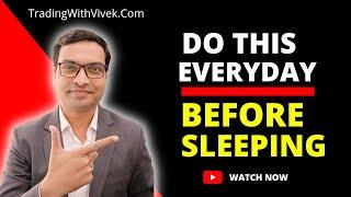 Do This Everyday Before Sleeping - Vivek Singhal