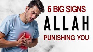 6 BIG SIGNS ALLAH IS PUNISHING YOU