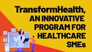 Introducing TransformHealth, an innovative program for healthcare SMEs