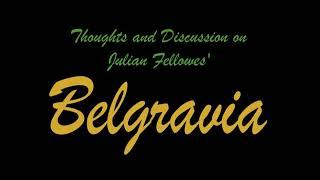 Thoughts and Discussion on Julian Fellowes' Belgravia