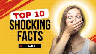 Top 10 Shoking Facts || Part 5 || Facts Knowledge