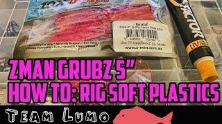 How To: Rig soft Plastics - Zman Grubz 5"
