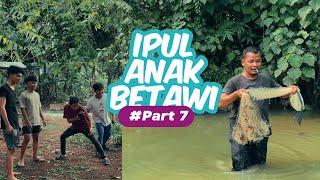 BANG IPUL PULANG MERANTAU Eps.07