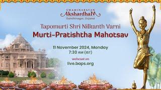 Tapomurti Shri Nilkanth Varni Murti-Pratishtha Mahotsav, Akshardham Gandhinagar, 11 Nov 2024 7:30 AM