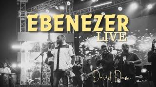 David Dam - Ebenezer | Live | (Official Video)