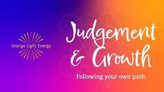 Judgement & Growth | Following your own path