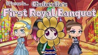 If I was in Cinderella 2: Dreams Do Come True - First Royal Banquet Gacha Version ||ORIGINAL|| GCMM