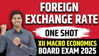 FOREIGN EXCHANGE RATE | ONE SHOT | EASIEST EXPLANATION | CLASS 12 MACRO ECONOMICS BOARD EXAM 2025