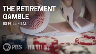 The Retirement Gamble (full documentary) | FRONTLINE