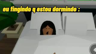 fingindo pra minha mãe que to dormindo - meme roblox brookhaven