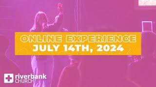 Worship Experience | July 14th, 2024 | Riverbank Church