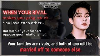 Jungkook FF Ur rival makes U p.r3g,n@.nt but both of Ur fathers oppose Ur relationship! BTS Oneshot