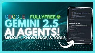 Gemini 2.5 AGENTS: Powerful AI Agents BY Gemini Can DO ANYTHING For FREE! Memory, Knowledge, & Tools