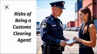 Risks of Being a Customs Clearing Agent!