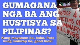 GUMAGANA NGA BA ANG HUSTISYA SA PILIPINAS? Kung mayaman ka, baka. Pero kung mahirap ka, good luck!