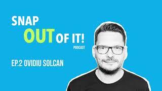 Ep.2 Ovidiu Solcan / SnapOutOfIt podcast w/ Cristian Niculae