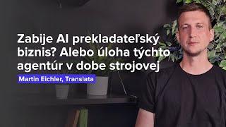 Zabije AI prekladateľský biznis? Alebo úloha týchto agentúr v dobe strojovej (M.Eichler, Translata)