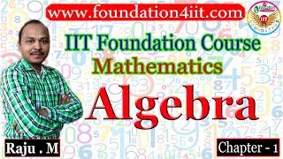 Chapter 1: Algebra || IIT Foundation Course for Maths ||