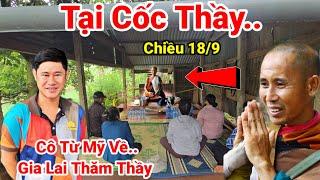 Chiều muộn 18/9 Ngay Lúc Này Tại Cốc Của Thầy Minh Tuệ Ẩn Tu Xuống Cốc Cùng Cô Từ Mỹ Về Gia Lai