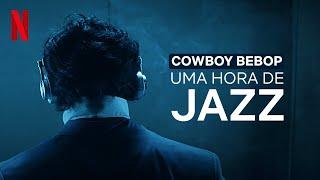 1 hora de música relaxante para estudar | Cowboy Bebop | Netflix Brasil