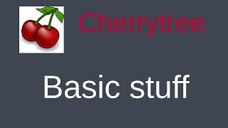 Cherrytree :: Basic stuff