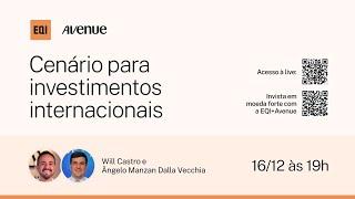 Cenário para investimentos internacionais | EQI & Avenue