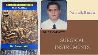 SURGICAL INSTRUMENTS THEN AND NOW BY Dr. SAVADATTI | YANTRA AND SHASTRA