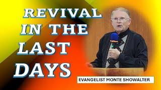 REVIVAL IN THE LAST DAYS REVIVAL   EVANGELIST MONTE SHOWALTER