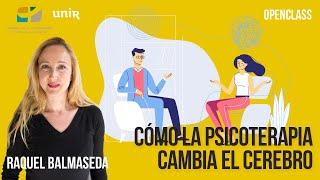 Cómo la psicoterapia cambia el cerebro. Charla con Raquel Balmaseda | #UNIRpsicología