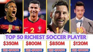 TOP 50 RICHEST SOCCER PLAYERS IN THE WORLD  #messi #ronaldo #football