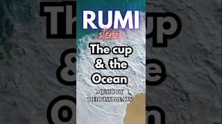 RUMI Cup & The Ocean #rumi #rumistories #rumiwisdom #shorts #wisdom #wisdomquotes  #motivation #love