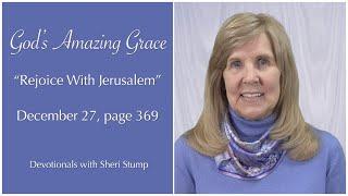 God's Amazing Grace, December 27 — "Rejoice With Jerusalem"