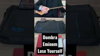 Dombra Eminem Lose Yourself