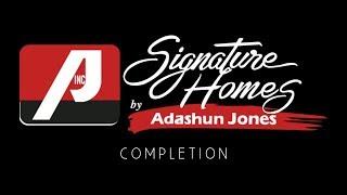 Signature Homes by Adashun Jones - Completion