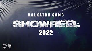 BALKATON GANG: 2022 Showreel