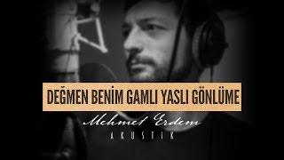 Mehmet Erdem - Değmen Benim Gamlı Yaslı Gönlüme ( Akustik )