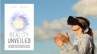 Reality Unveiled: The Hidden Keys of Existence That Will Transform Your Life by Ziad Masri