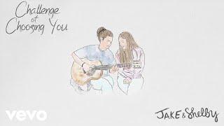 Jake & Shelby - Challenge of Choosing You (Official Visualizer)