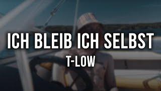 t-low - ICH BLEIB ICH SELBST [Lyrics]