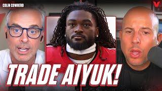 Why San Francisco 49ers MUST TRADE Brandon Aiyuk | Colin Cowherd NFL