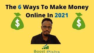 The 6 Ways To Make Money Online in 2021 (Make Money Online 2021)