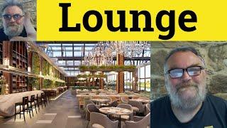  Lounge Meaning - Lounge Examples - Lounge Definition - Lounge Lizard Lounge Bar Airport Lounge