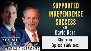 Supported Independence Success with David Karr, Chairman - Equitable Advisors