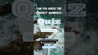 Quiz! Oceans and Seas Pt. 2 #ocean #sea #quiz #facts