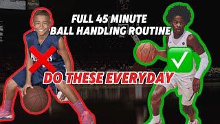 FULL 45 MINUTE BALL HANDLING ROUTINE (DO THESE EVERYDAY!!