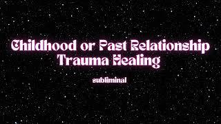 (Powerful subliminal ) Childhood and Relationship Trauma Healing