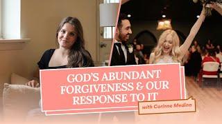 201 | God’s forgiveness and our response to it with Corinne Medina