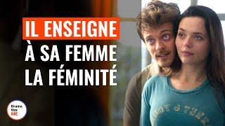 Homme Enseignant À Sa Femme À Être Féminine | @DramatizeMeFrance