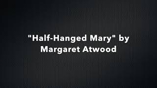 "Half-Hanged Mary" by Margaret Atwood